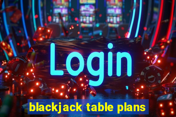 blackjack table plans