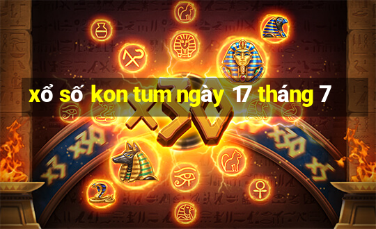 xổ số kon tum ngày 17 tháng 7