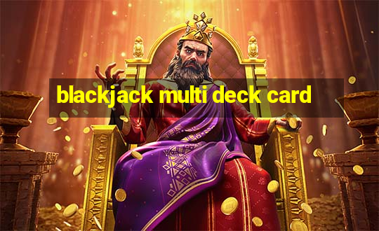 blackjack multi deck card