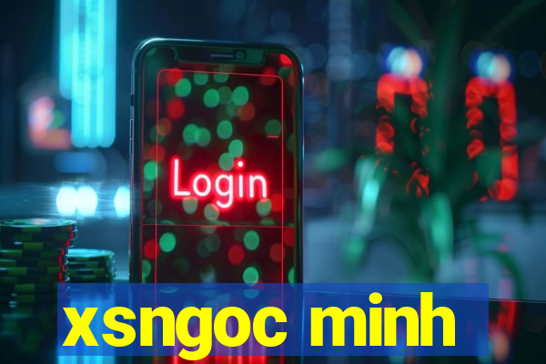 xsngoc minh