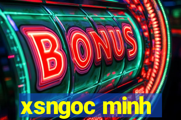 xsngoc minh