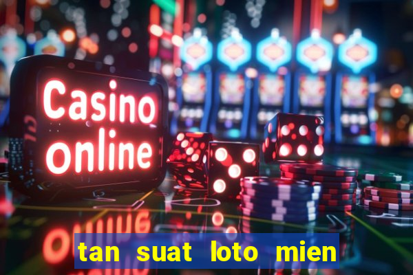 tan suat loto mien bac 100 ngay