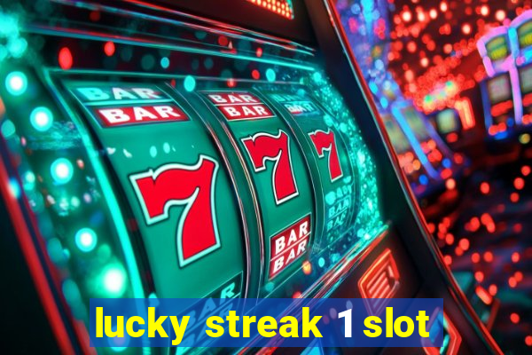 lucky streak 1 slot