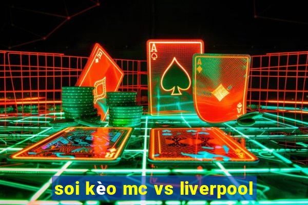 soi kèo mc vs liverpool