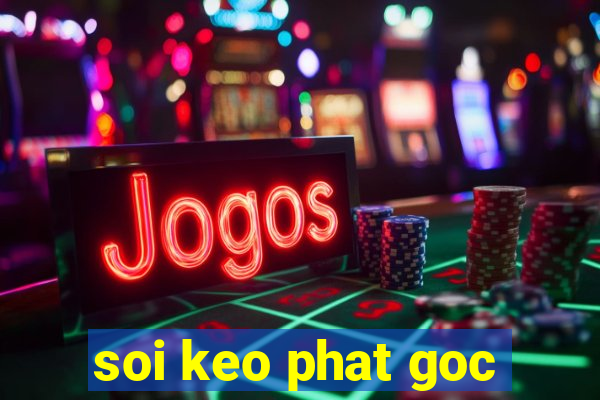 soi keo phat goc