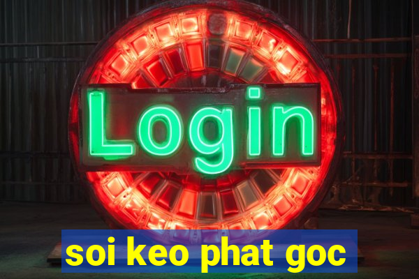 soi keo phat goc