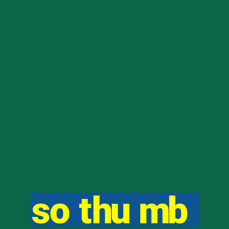 so thu mb