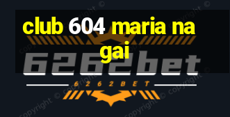 club 604 maria nagai