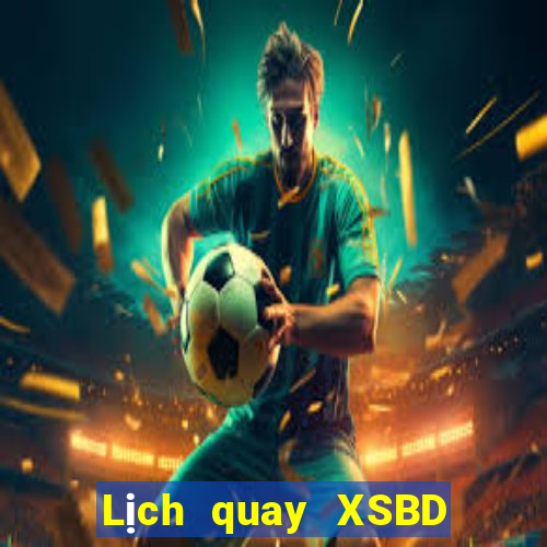 Lịch quay XSBD ngày 31