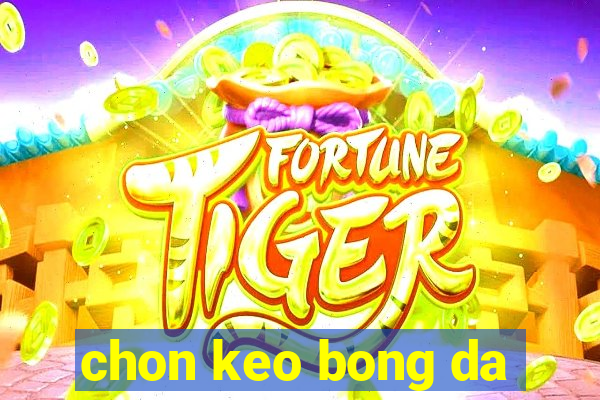 chon keo bong da