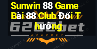 Sunwin 88 Game Bài 88 Club Đổi Thưởng