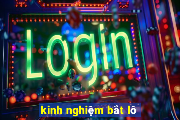 kinh nghiệm bắt lô