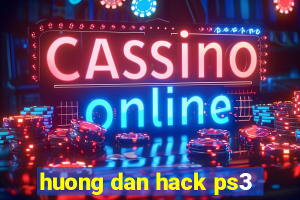 huong dan hack ps3