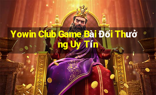 Yowin Club Game Bài Đổi Thưởng Uy Tín