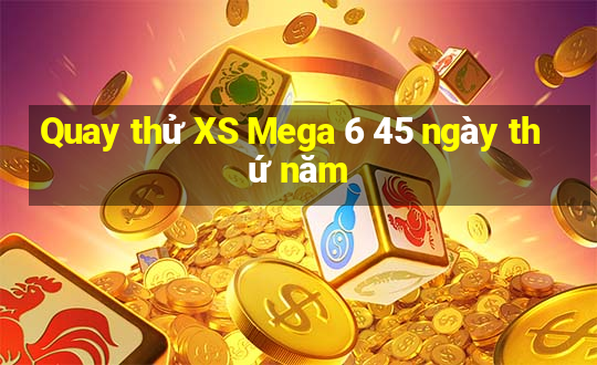 Quay thử XS Mega 6 45 ngày thứ năm