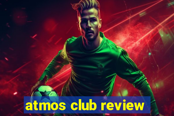 atmos club review