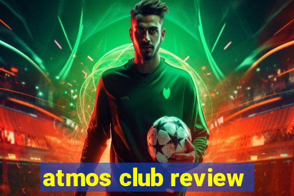 atmos club review