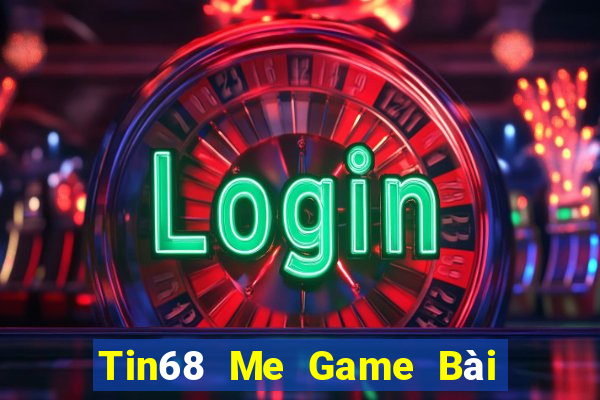 Tin68 Me Game Bài Tiến Lên