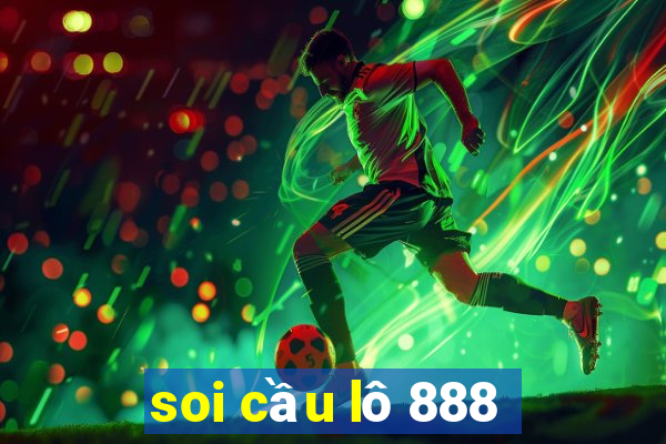 soi cầu lô 888