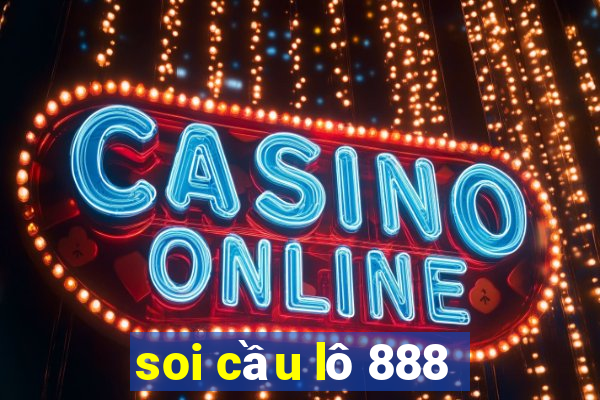 soi cầu lô 888