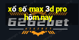 xổ số max 3d pro hôm nay