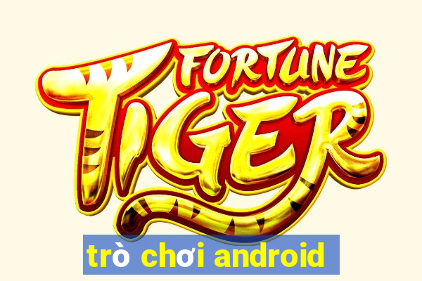 trò chơi android