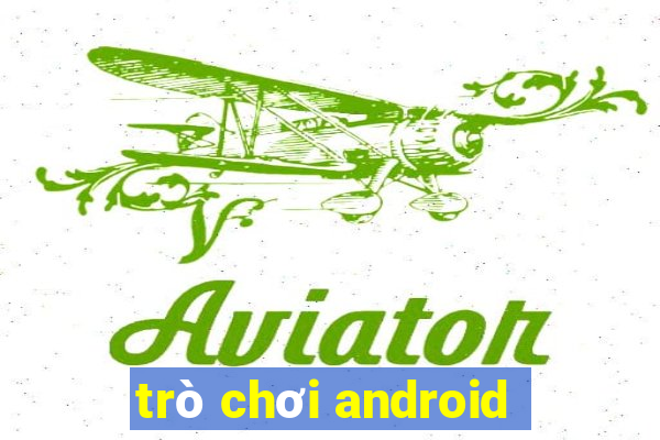 trò chơi android