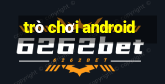 trò chơi android