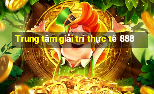 Trung tâm giải trí thực tế 888