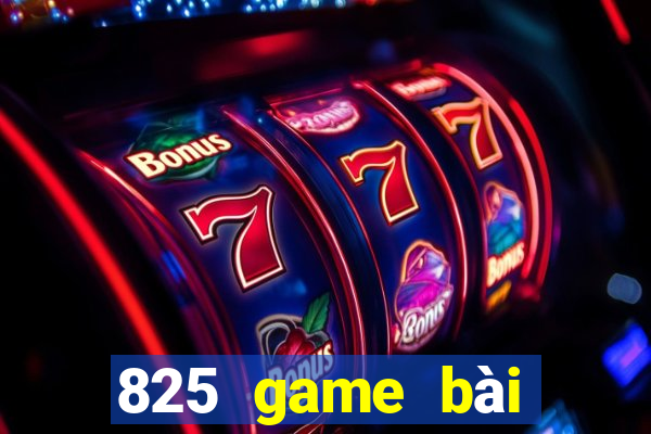 825 game bài tải về