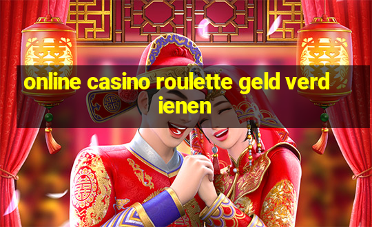 online casino roulette geld verdienen