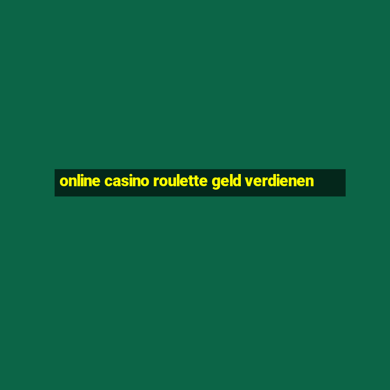 online casino roulette geld verdienen