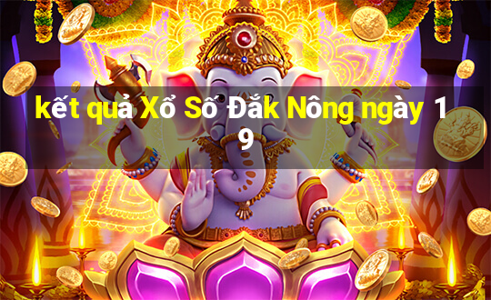 kết quả Xổ Số Đắk Nông ngày 19