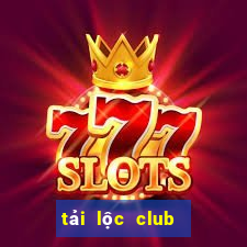 tải lộc club cho pc