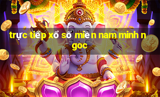 truc tiep xo so mien nam minh ngoc