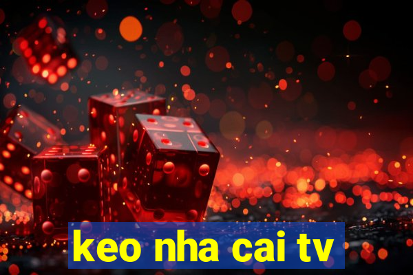 keo nha cai tv