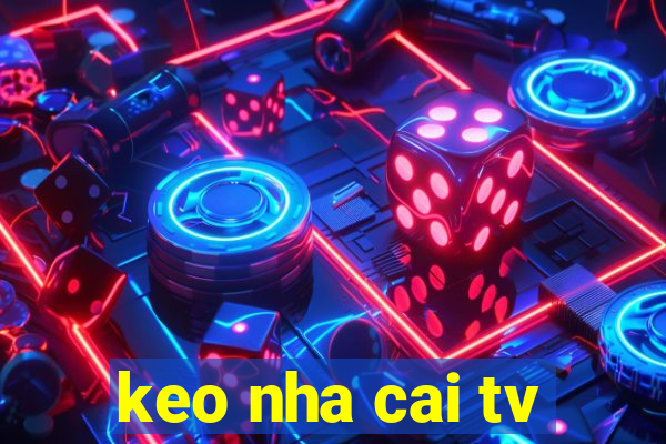 keo nha cai tv