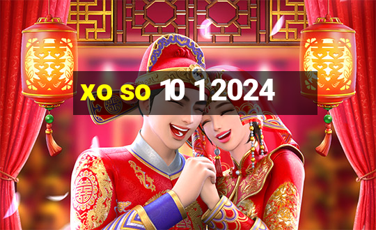 xo so 10 1 2024