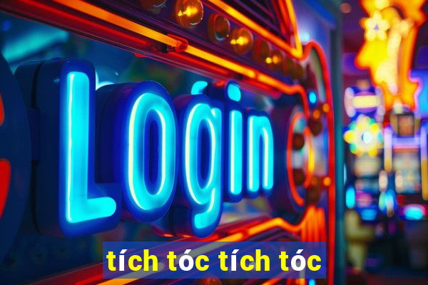 tích tóc tích tóc