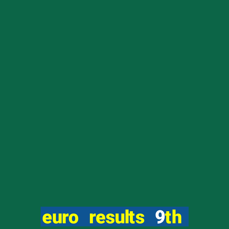 euro results 9th jan 2024