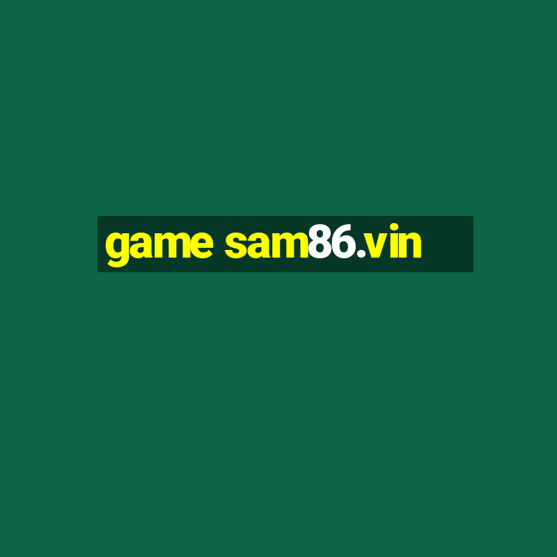 game sam86.vin