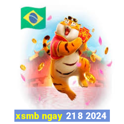 xsmb ngay 21 8 2024