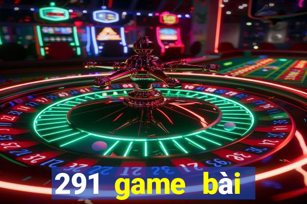 291 game bài Đức Châu bull bull