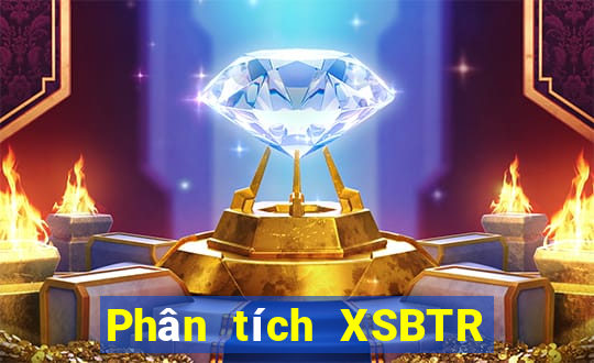 Phân tích XSBTR ngày 8