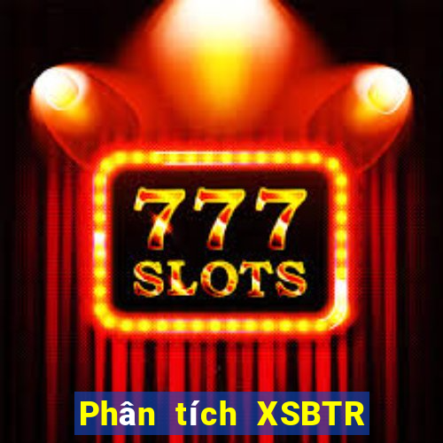 Phân tích XSBTR ngày 8