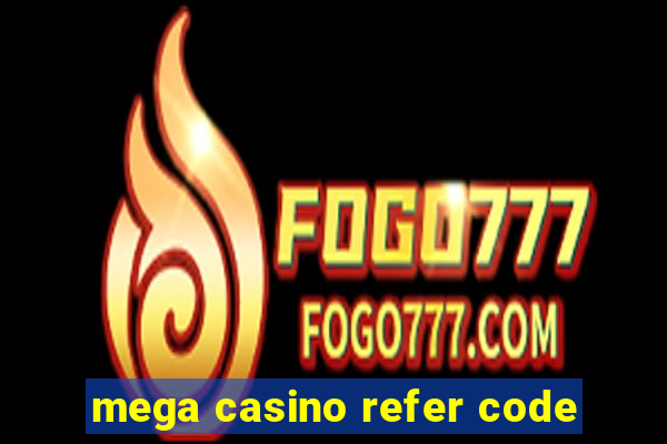 mega casino refer code