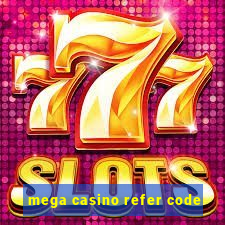 mega casino refer code