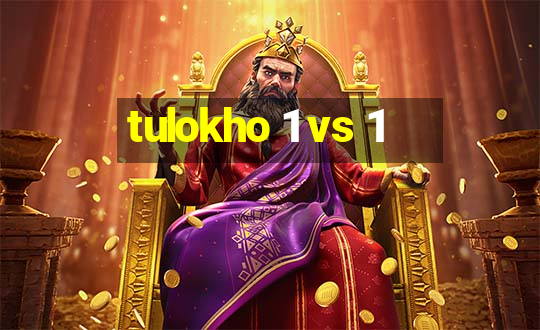 tulokho 1 vs 1