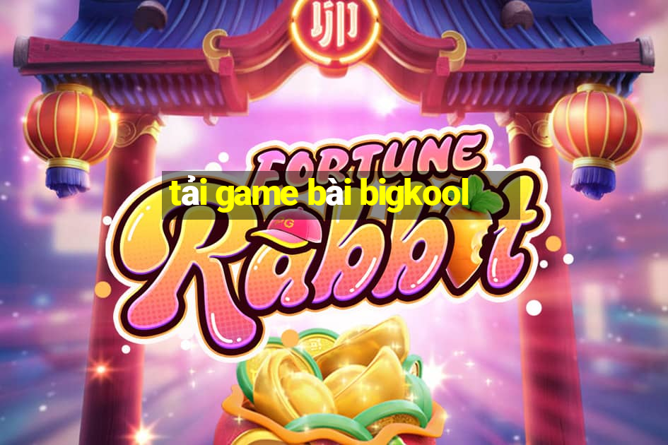 tải game bài bigkool