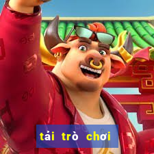 tải trò chơi về chơi